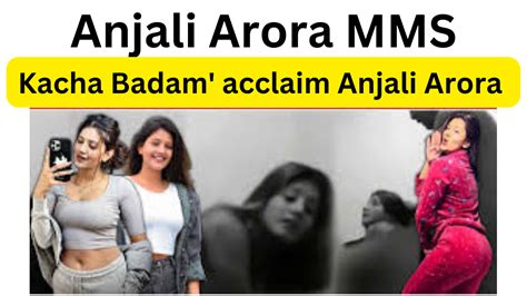 aniali arora mms|Anjali Arora MMS Video: Actress Morphed LEAKED Video Goes。